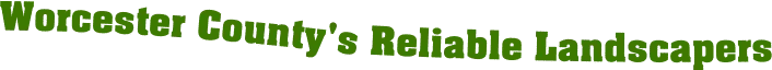 Worcester County Reliable Landscapers text